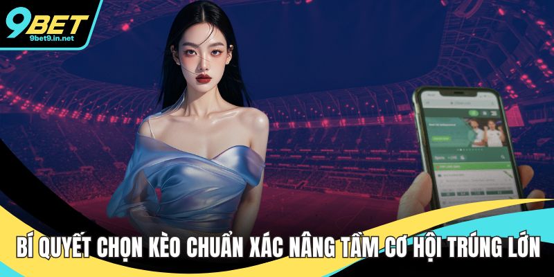 Bí quyết chọn kèo