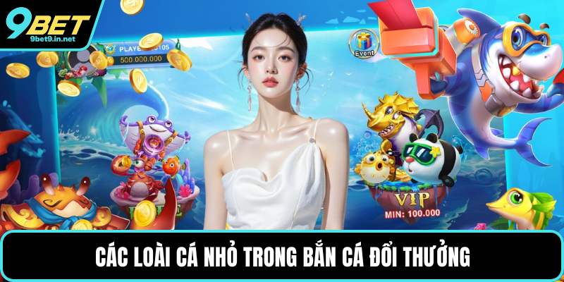 Các loài cá nhỏ trong bắn cá đổi thưởng