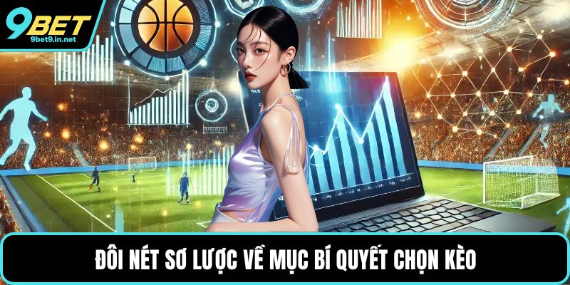 Đôi nét sơ lược về mục bí quyết chọn kèo