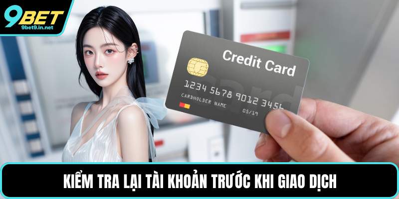 Kiểm tra lại tài khoản trước khi giao dịch