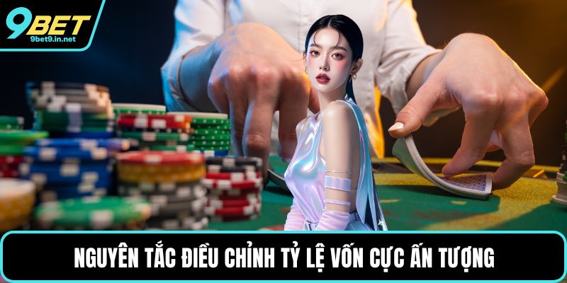Nguyên tắc điều chỉnh tỷ lệ vốn cực ấn tượng