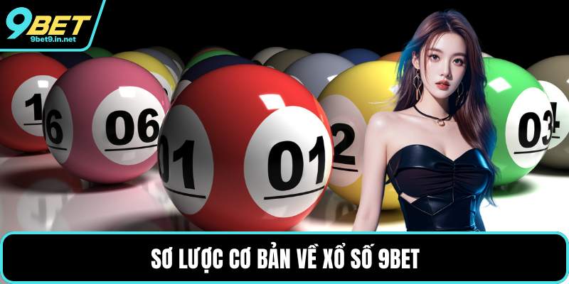 Sơ lược cơ bản về xổ số 9BET