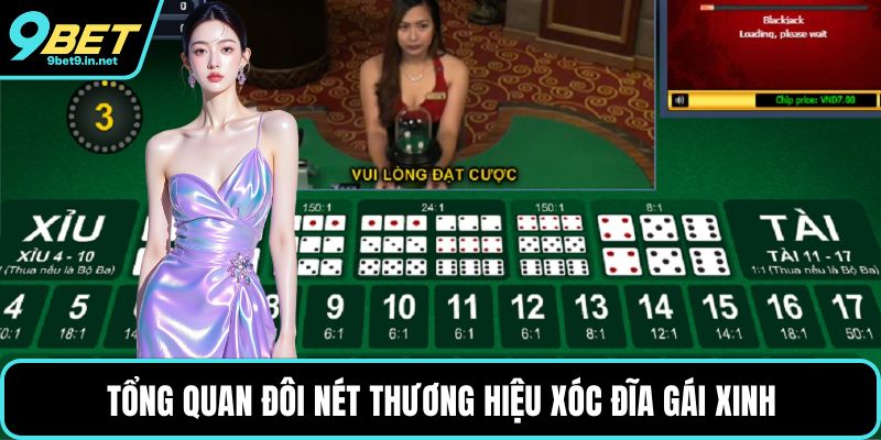 Tổng quan đôi nét thương hiệu Xóc đĩa gái xinh