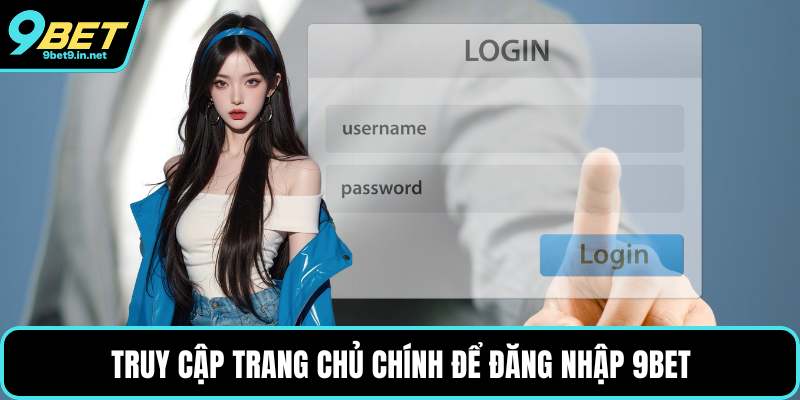 Truy cập trang chủ chính để đăng nhập 9BET
